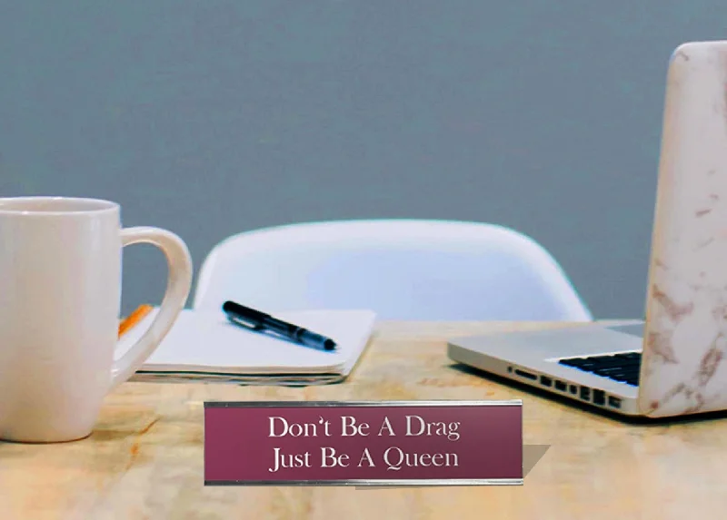 Dishwasher-safe dinner spoon-Don't Be a Drag Just Be a Queen - Office Desk Plate