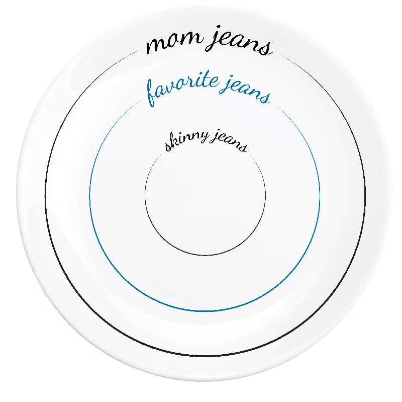 Shatterproof tritan bowl-Dinner Plate | Skinny Jeans / Favorite Jeans / Mom Jeans