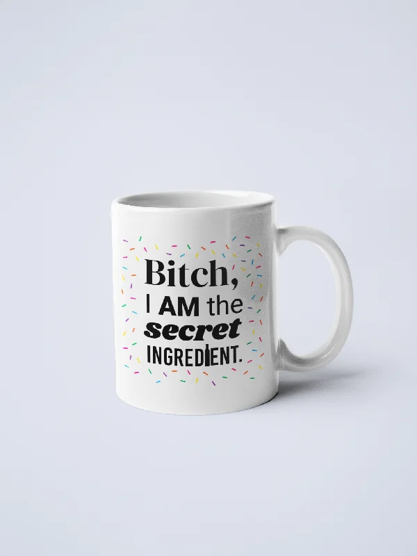 Leak-proof kids sippy cup-Bitch I Am The Secret Ingredient Ceramic Coffee Mug