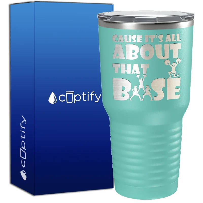 Insulated latte coffee cup-Cause It's All About the Base 30oz Cheer Tumbler