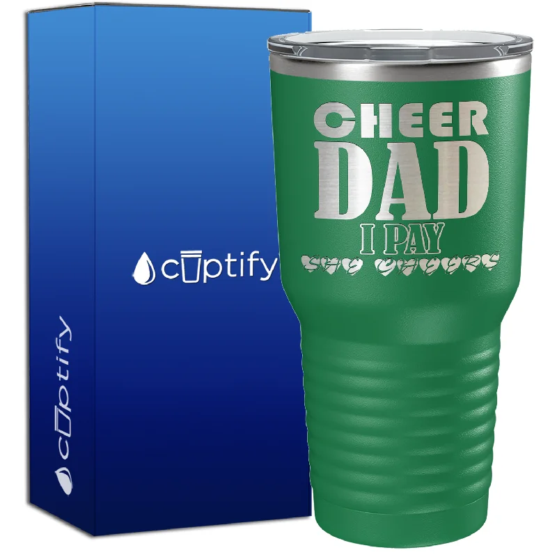 Cute animal print cup-Cheer Dad I Pay She Cheers 30oz Cheer Tumbler