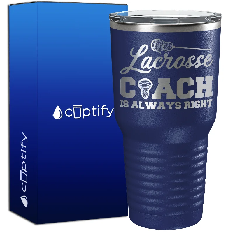 Classic diner coffee cup-Lacrosse Coach is Always Right 30oz Coach Tumbler