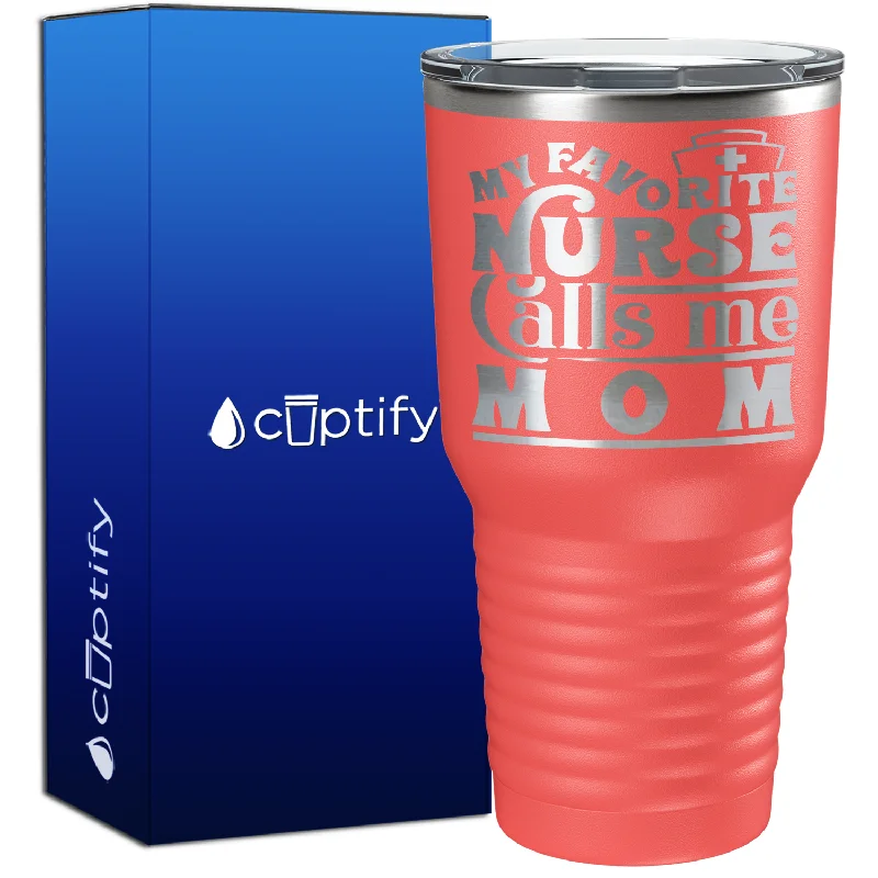 BPA-free plastic juice cup-My Favorite Nurse Calls Me Mom 30oz Nurse Tumbler