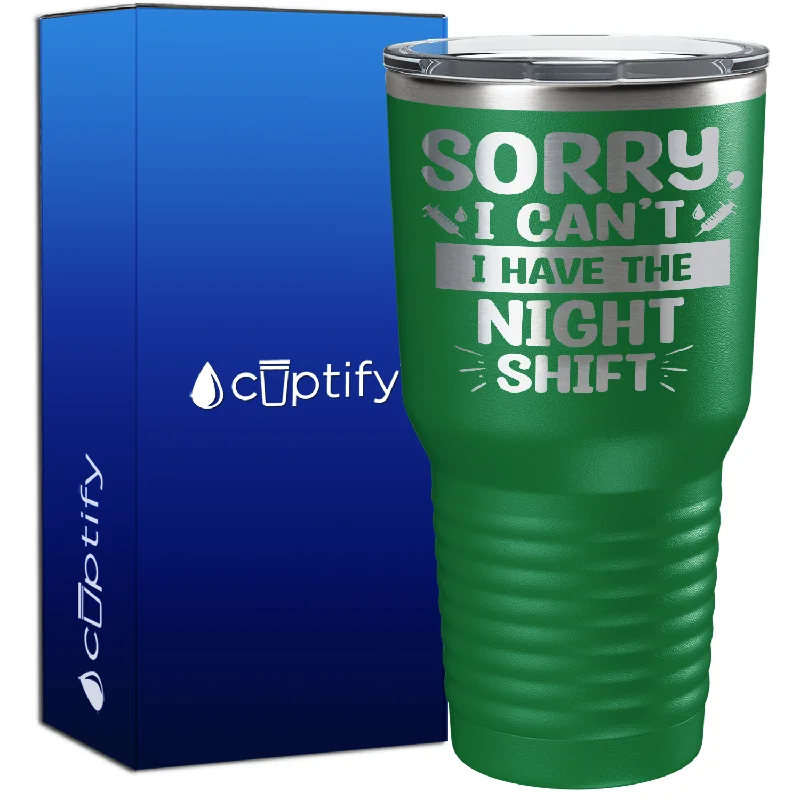 Elegant stemless wine cup-Sorry, I Can't I Have the Night Shift 30oz Nurse Tumbler