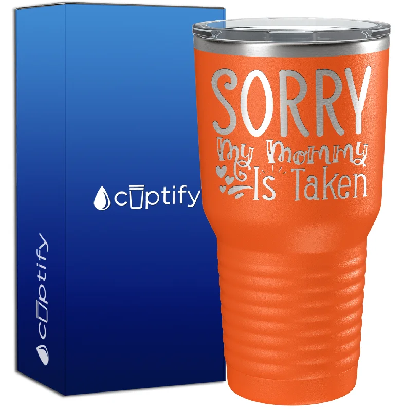 Rustic farmhouse coffee cup-Sorry My Mommy Is Taken 30oz Aunt Tumbler